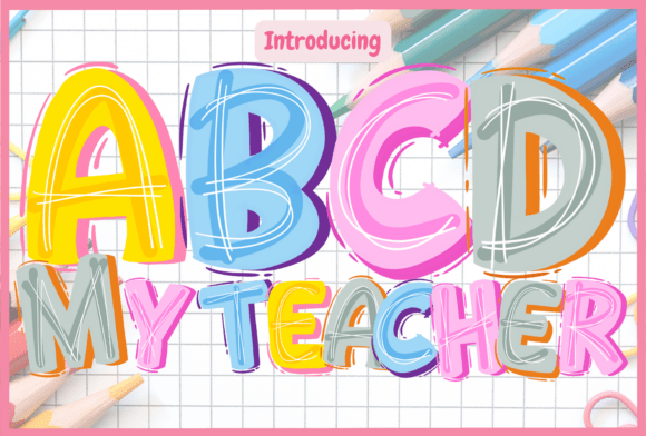 Abcd My Teacher: A Font for Bright, Engaging Campaigns