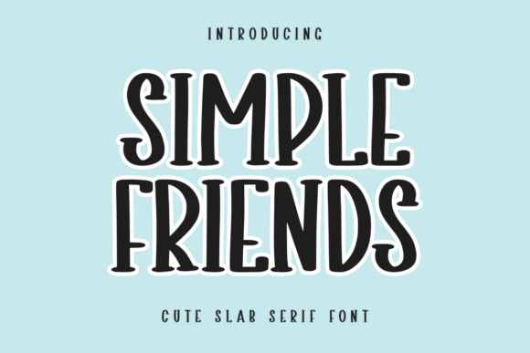 Simple Friends: A Warm Slab Serif for Creative Branding